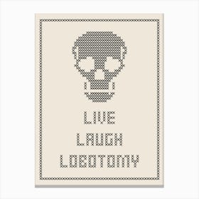 Cross Stitch Live Laugh Lobotomy - Black & White Portrait Canvas Print