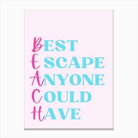 Best Escape Anyone Could Have 1 Canvas Print