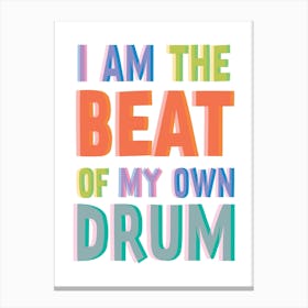I Am The Beat Of My Own Drum Canvas Print