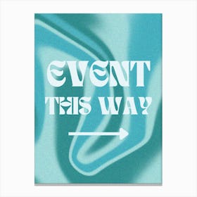 Event This Way Canvas Print