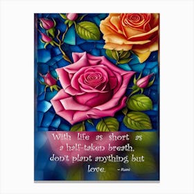 Life Is Short, So Plant Love Quote Canvas Print