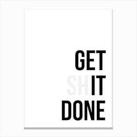 Get Shit Done Canvas Print