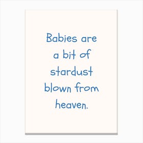 Babies Are A Bit Of Stardust Blue Quote Poster Canvas Print