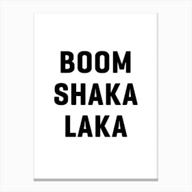 Boom Shaka Laka Canvas Print