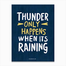 Thunder Only Happens When It'S Raining 2 Canvas Print