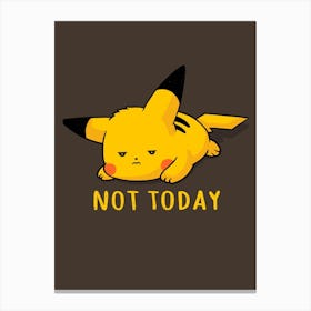Pikachu Not Today Canvas Print