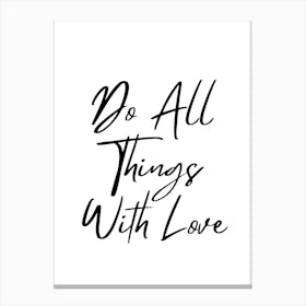 Do All Things With Love Canvas Print