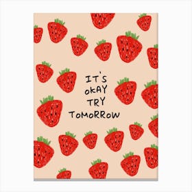 Its Okay Try Tomorrow Canvas Print