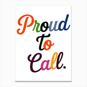 Proud To Call 2 Canvas Print