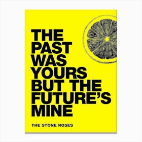 Past Was Yours But The Future'S Mine Canvas Print