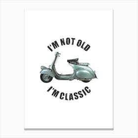 I Am Not Old I Am Classic 1 Canvas Print