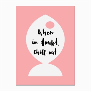 Chill Out I Canvas Print