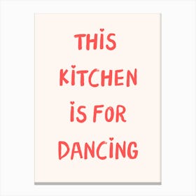 This Kitchen Is For Dancing Print Canvas Print