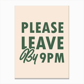 Please Leave By 9 Pm, Green Canvas Print