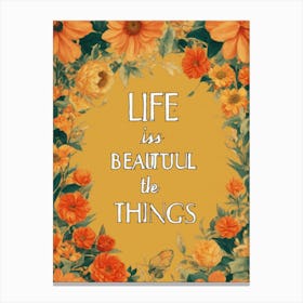 Life Is Beautiful The Things Canvas Print