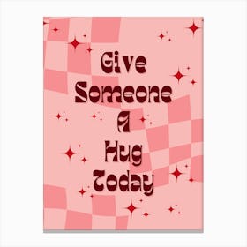 Give Someone A Hug Today 1 Canvas Print