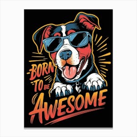 Born To Be Awesome 1 Canvas Print