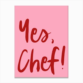 Yes Chef Foodie Lover Art Pink Canvas Print