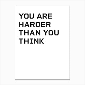 Harder Than You Think Canvas Print