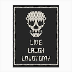 Cross Stitch Live Laugh Lobotomy - White & Black Portrait Canvas Print