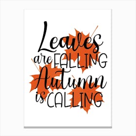 Leaves Are Falling Autumn Is Calling Canvas Print