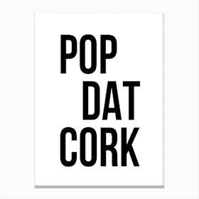 Pop Dat Cork Canvas Print