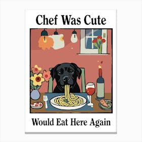 Chef Was Cute Black Dog Pasta Print Canvas Print