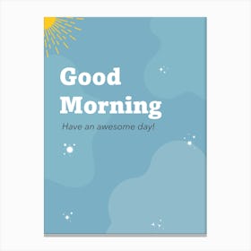 Good Morning Vertical Composition 2 Canvas Print