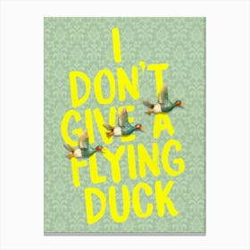 I Don't Give A Flying Duck Canvas Print