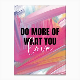 Do More Of What You Love Canvas Print