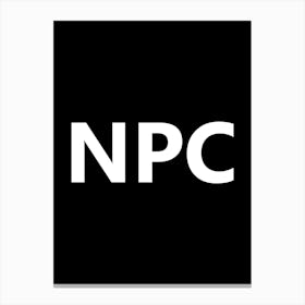 NPC - Non-player character, non player character, gaming, games, video games, gamer, video game, memes, meme Canvas Print