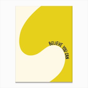 Believe You Can Inspirational Quote Minimalism Canvas Print