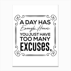 Day Has Enough Excuses Canvas Print