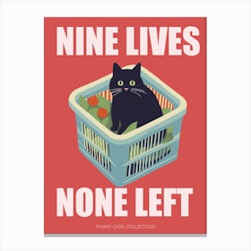 Nine Lives None Left Funny Cat In A Basket Canvas Print