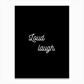Loud Laugh Black Canvas Print