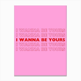 Pink & Red I Wanna Be Yours Canvas Print