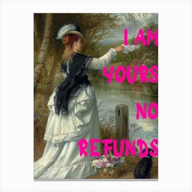 I Am Yours No Refunds Canvas Print