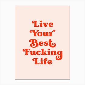 Live your best fucking life (peach and red tone) Canvas Print