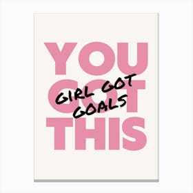 You Girl Got Goals Canvas Print