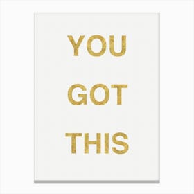 You Got This Gold Canvas Print