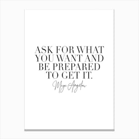 Ask For What You Want And Be Prepared To Get It Canvas Print