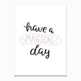 Have A Magical Day Canvas Print