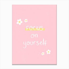 Focus On Yourself Quote Canvas Print