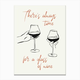 There's Always Time For A Glass Of Wine Art Print Canvas Print