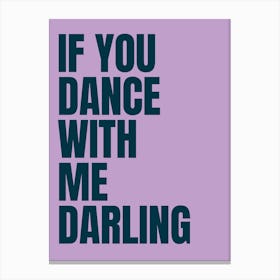 If You Dance With Me Darling - Purple Canvas Print