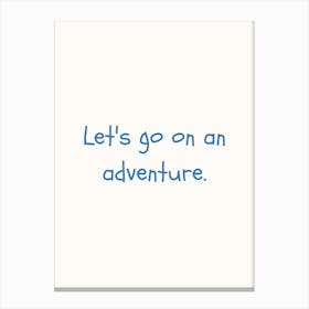 Let S Go On An Adventure Blue Quote Poster Canvas Print