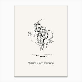 There S Always Tomorrow B&W Cowboy Poster Canvas Print