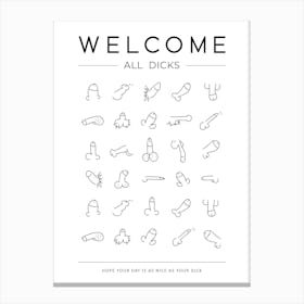 Welcome All Dicks Canvas Print