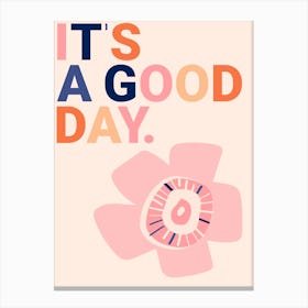 Its A Good Day Canvas Print