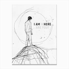 I Am Here. Where are You? 1 Canvas Print